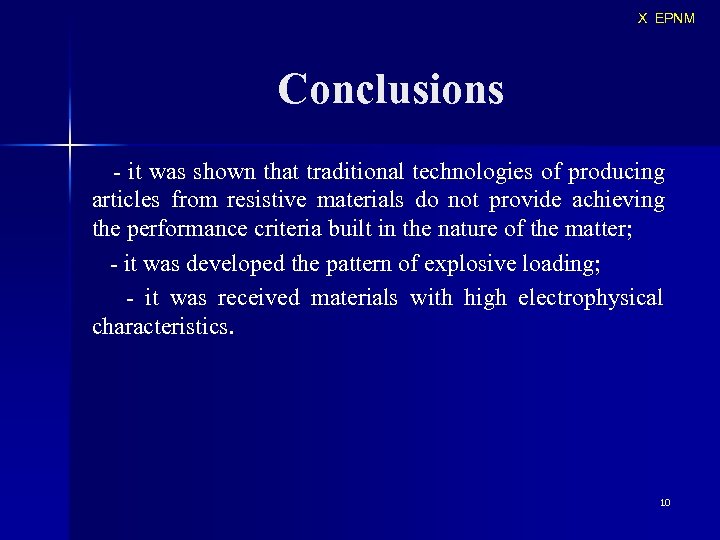 X EPNM Conclusions - it was shown that traditional technologies of producing articles from