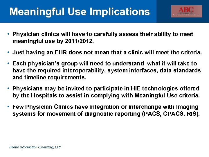 Meaningful Use Implications • Physician clinics will have to carefully assess their ability to