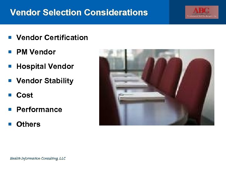 Vendor Selection Considerations Vendor Certification PM Vendor Hospital Vendor Stability Cost Performance Others Health