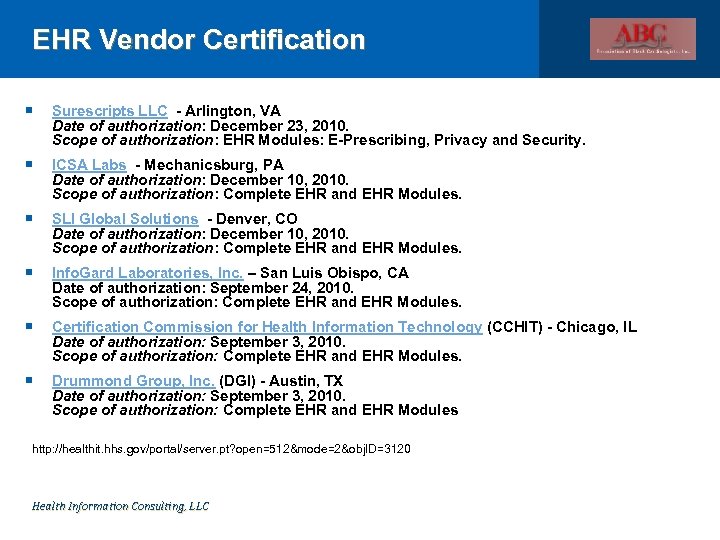 EHR Vendor Certification Surescripts LLC - Arlington, VA Date of authorization: December 23, 2010.