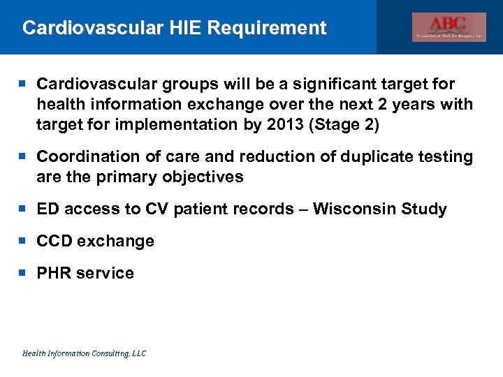 Cardiovascular HIE Requirement Cardiovascular groups will be a significant target for health information exchange