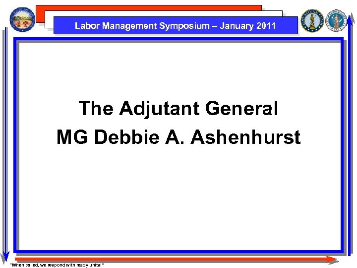 Labor Management Symposium – January 2011 The Adjutant General MG Debbie A. Ashenhurst “When