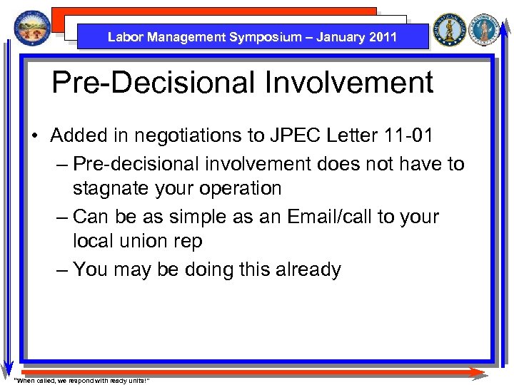 Labor Management Symposium – January 2011 Pre-Decisional Involvement • Added in negotiations to JPEC
