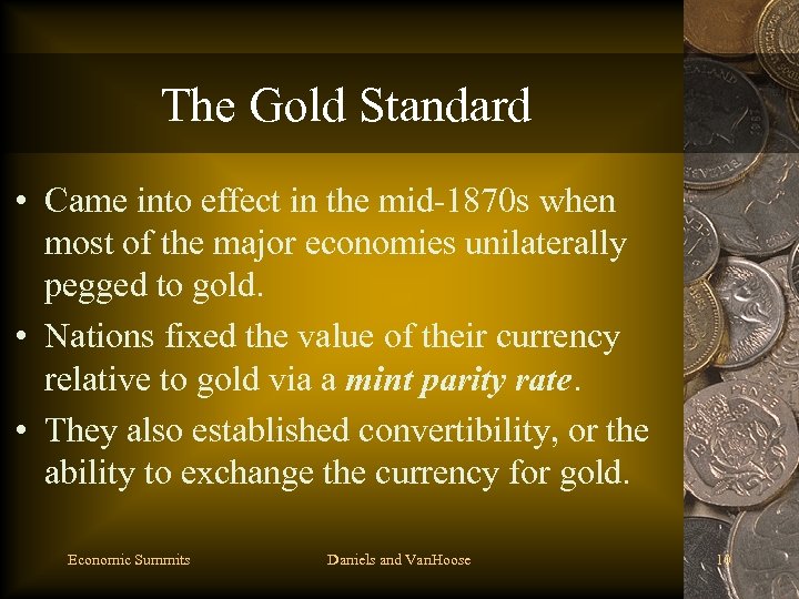The Gold Standard • Came into effect in the mid-1870 s when most of