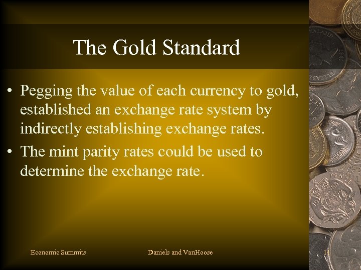 The Gold Standard • Pegging the value of each currency to gold, established an