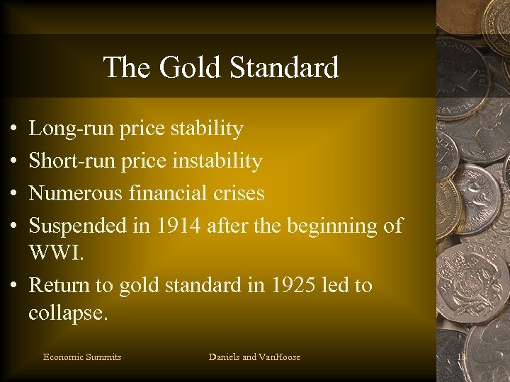 The Gold Standard • • Long-run price stability Short-run price instability Numerous financial crises