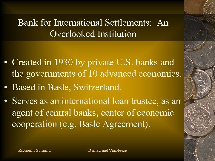 Bank for International Settlements: An Overlooked Institution • Created in 1930 by private U.