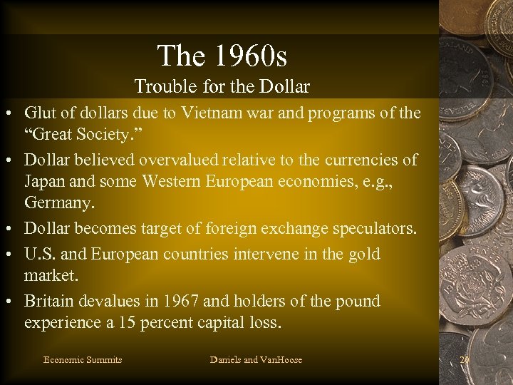 The 1960 s Trouble for the Dollar • Glut of dollars due to Vietnam
