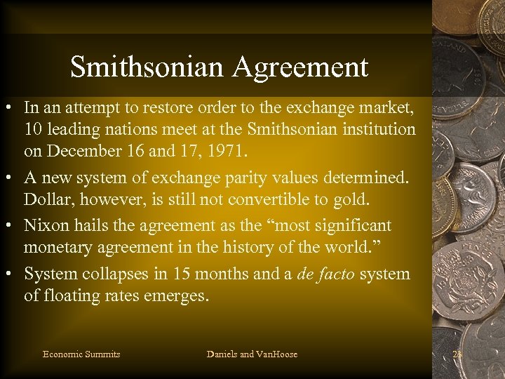 Smithsonian Agreement • In an attempt to restore order to the exchange market, 10