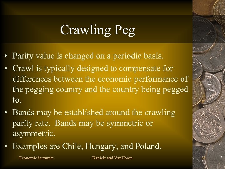 Crawling Peg • Parity value is changed on a periodic basis. • Crawl is
