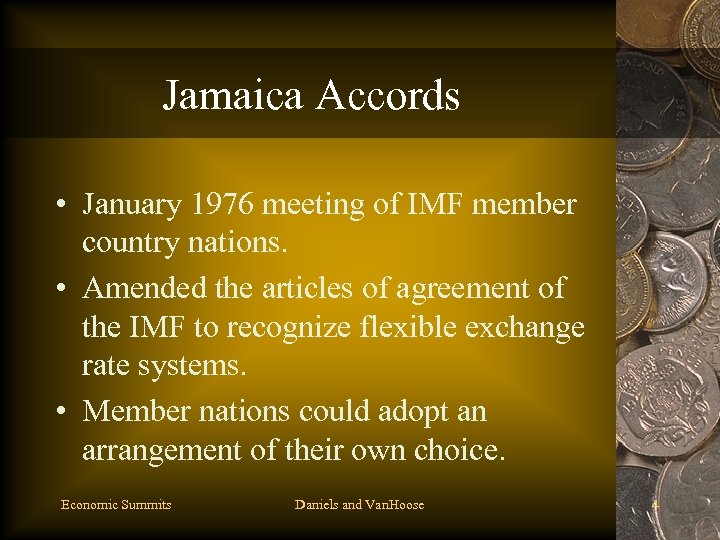 Jamaica Accords • January 1976 meeting of IMF member country nations. • Amended the