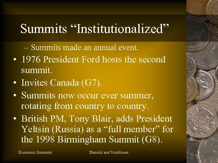 Summits “Institutionalized” – Summits made an annual event. • 1976 President Ford hosts the