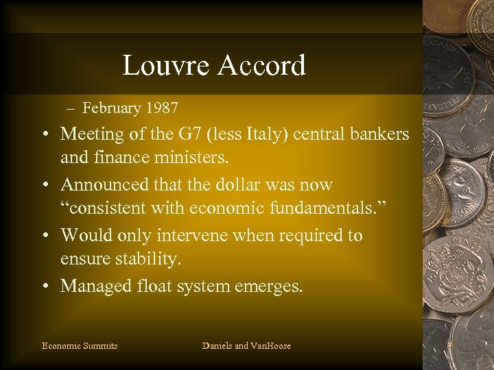 Louvre Accord – February 1987 • Meeting of the G 7 (less Italy) central