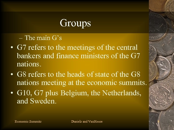 Groups – The main G’s • G 7 refers to the meetings of the