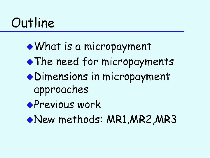 Outline u. What is a micropayment u. The need for micropayments u. Dimensions in