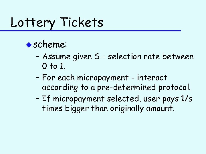 Lottery Tickets u scheme: – Assume given S - selection rate between 0 to
