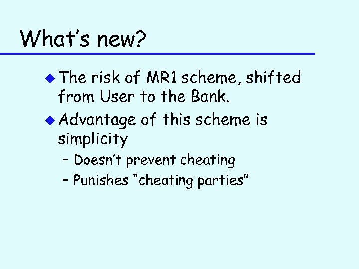 What’s new? u The risk of MR 1 scheme, shifted from User to the