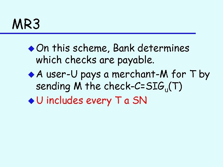 MR 3 u On this scheme, Bank determines which checks are payable. u A