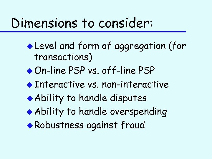 Dimensions to consider: u Level and form of aggregation (for transactions) u On-line PSP