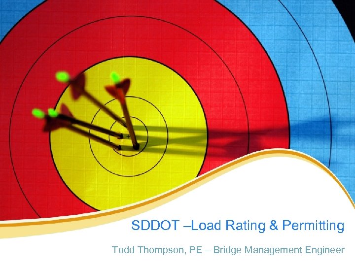 SDDOT –Load Rating & Permitting Todd Thompson, PE – Bridge Management Engineer 