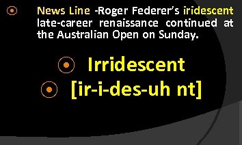 ⦿ News Line -Roger Federer’s iridescent late-career renaissance continued at the Australian Open on