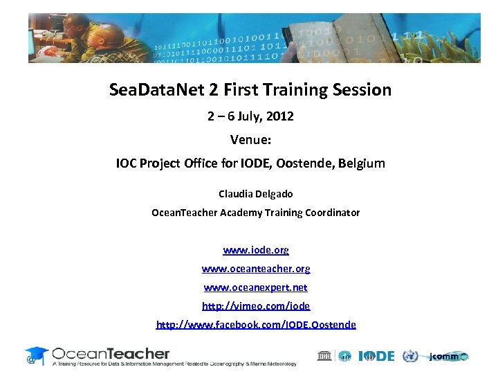 Sea. Data. Net 2 First Training Session 2 – 6 July, 2012 Venue: IOC