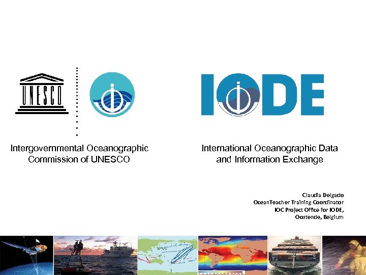 Intergovernmental Oceanographic Commission of UNESCO International Oceanographic Data and Information Exchange Claudia Delgado Ocean.