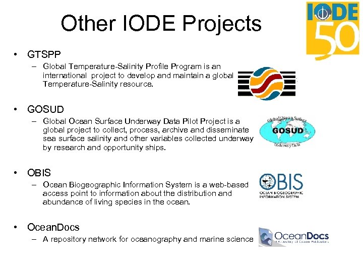 Other IODE Projects • GTSPP – Global Temperature-Salinity Profile Program is an international project