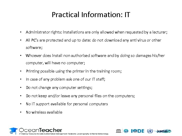 Practical Information: IT • Administrator rights: installations are only allowed when requested by a