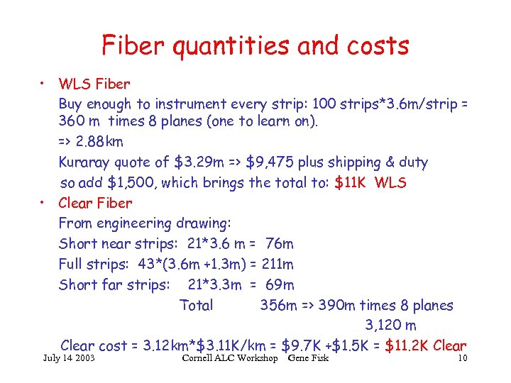 Fiber quantities and costs • WLS Fiber Buy enough to instrument every strip: 100