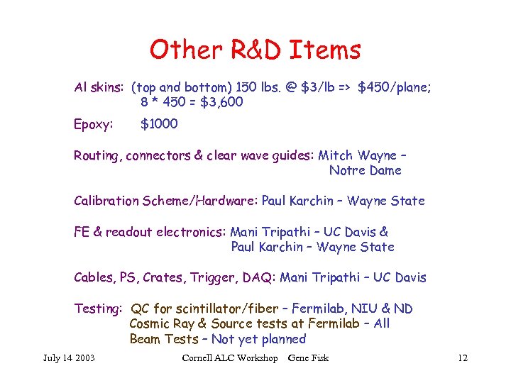 Other R&D Items Al skins: (top and bottom) 150 lbs. @ $3/lb => $450/plane;