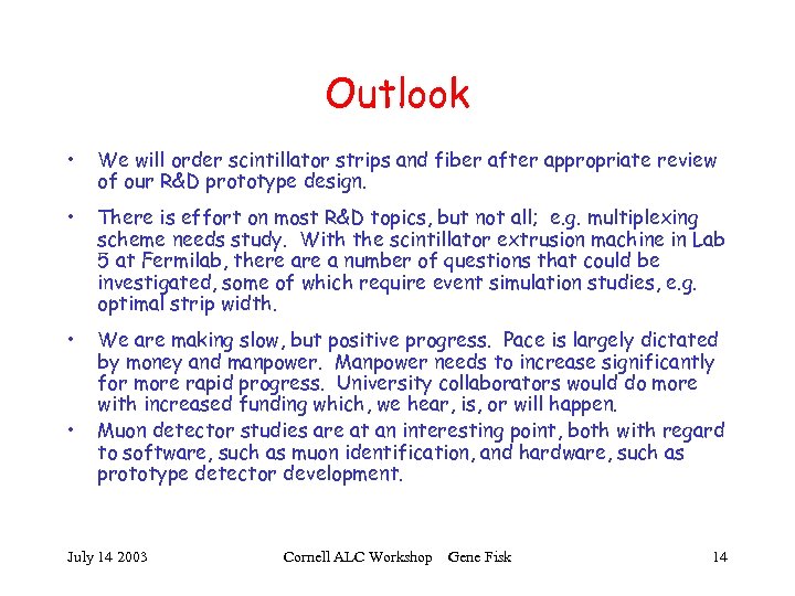 Outlook • We will order scintillator strips and fiber after appropriate review of our