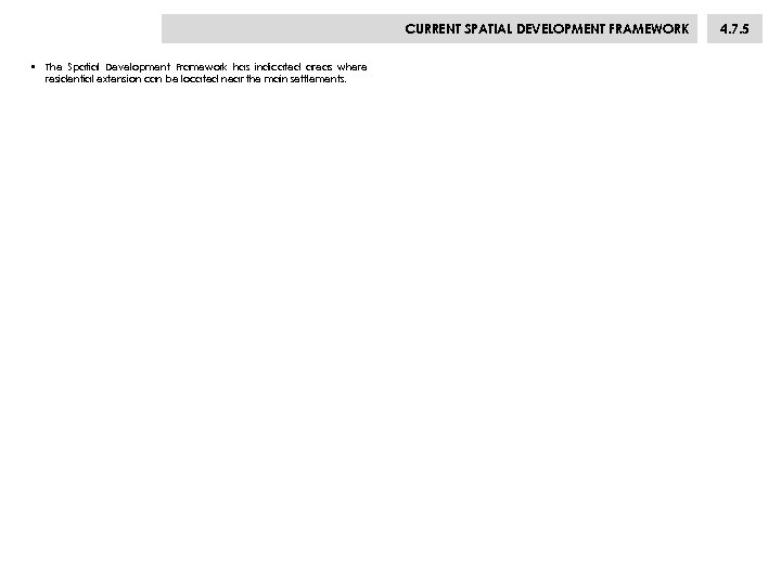 CURRENT SPATIAL DEVELOPMENT FRAMEWORK • The Spatial Development Framework has indicated areas where residential