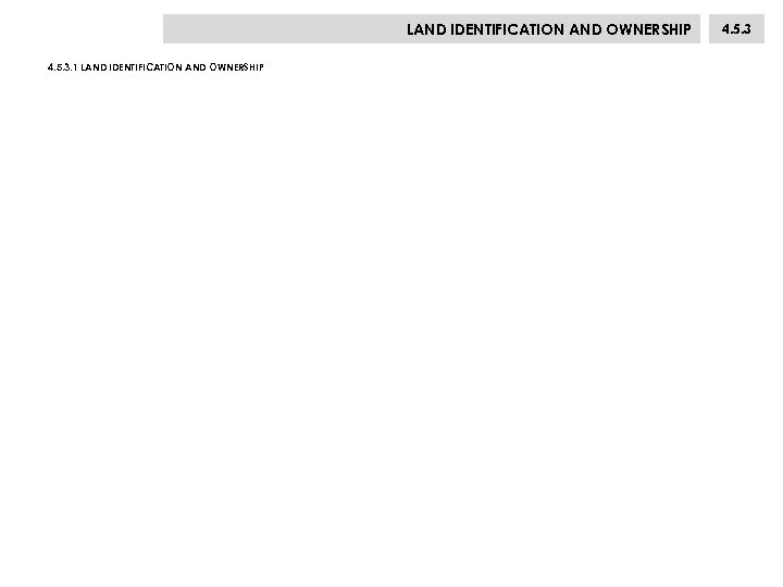 LAND IDENTIFICATION AND OWNERSHIP 4. 5. 3. 1 LAND IDENTIFICATION AND OWNERSHIP 4. 5.