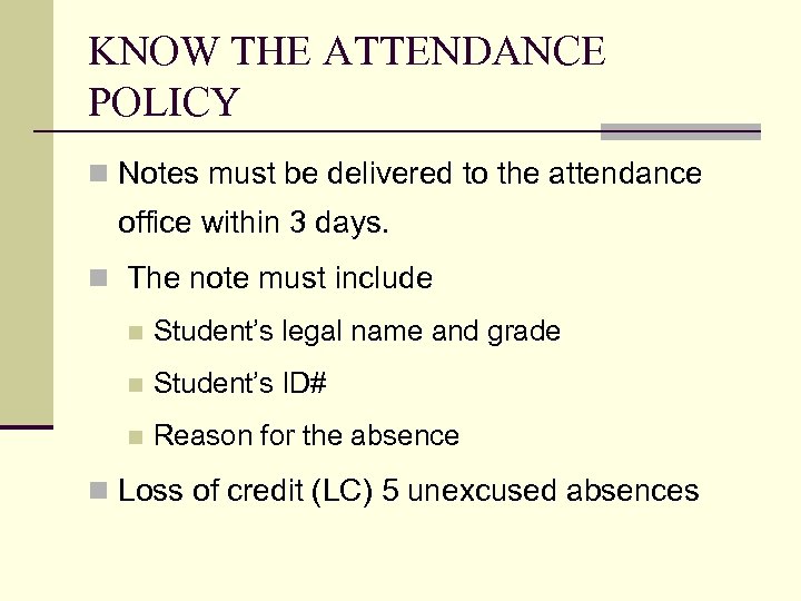 KNOW THE ATTENDANCE POLICY n Notes must be delivered to the attendance office within