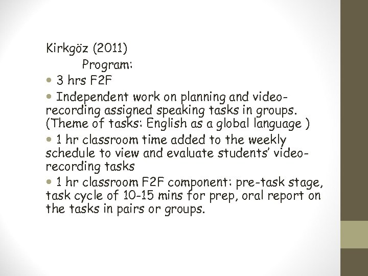 Kirkgöz (2011) Program: 3 hrs F 2 F Independent work on planning and videorecording