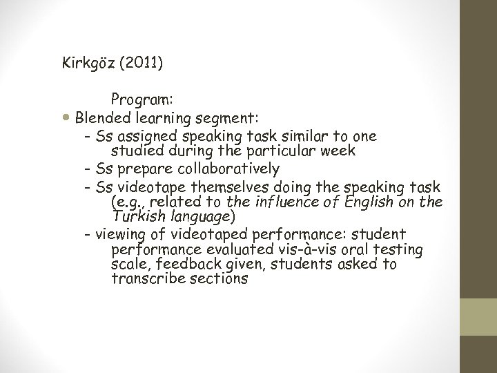 Kirkgöz (2011) Program: Blended learning segment: - Ss assigned speaking task similar to one