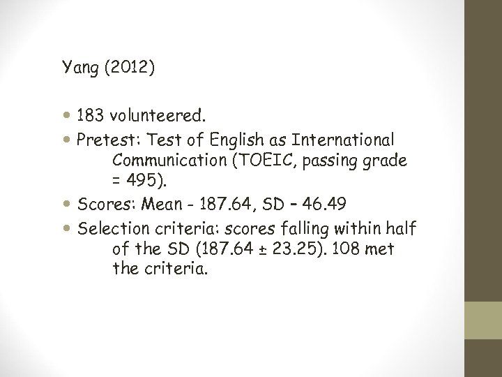 Yang (2012) 183 volunteered. Pretest: Test of English as International Communication (TOEIC, passing grade