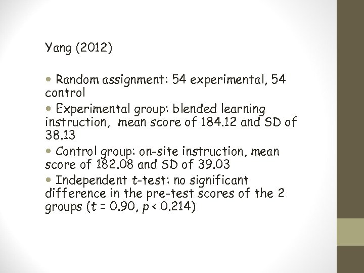 Yang (2012) Random assignment: 54 experimental, 54 control Experimental group: blended learning instruction, mean