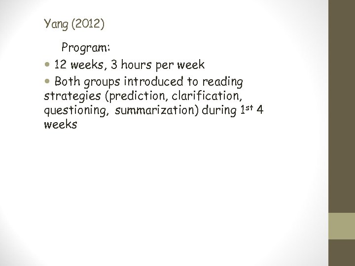 Yang (2012) Program: 12 weeks, 3 hours per week Both groups introduced to reading