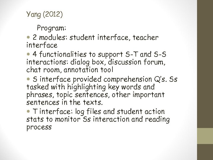 Yang (2012) Program: 2 modules: student interface, teacher interface 4 functionalities to support S-T