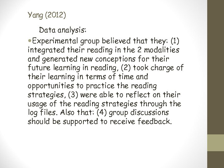 Yang (2012) Data analysis: Experimental group believed that they: (1) integrated their reading in