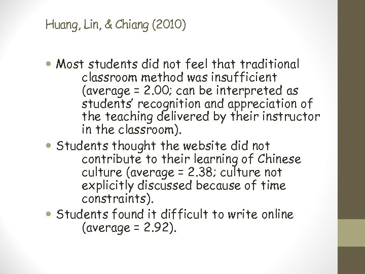 Huang, Lin, & Chiang (2010) Most students did not feel that traditional classroom method