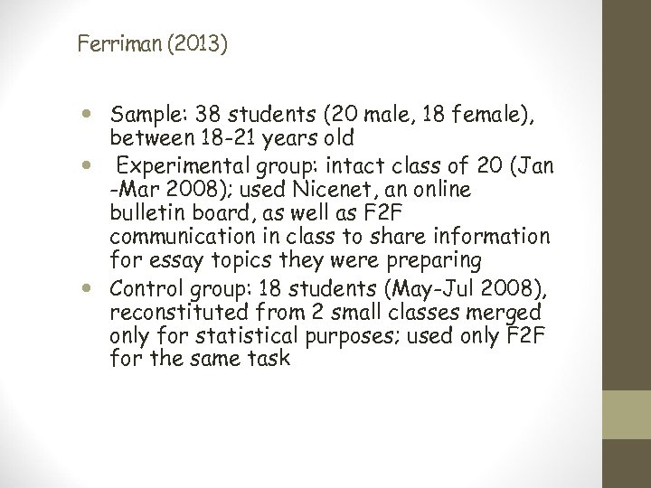 Ferriman (2013) Sample: 38 students (20 male, 18 female), between 18 -21 years old