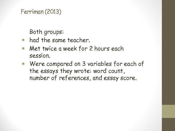 Ferriman (2013) Both groups: had the same teacher. Met twice a week for 2