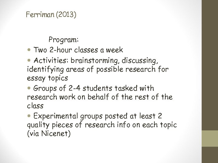 Ferriman (2013) Program: Two 2 -hour classes a week Activities: brainstorming, discussing, identifying areas