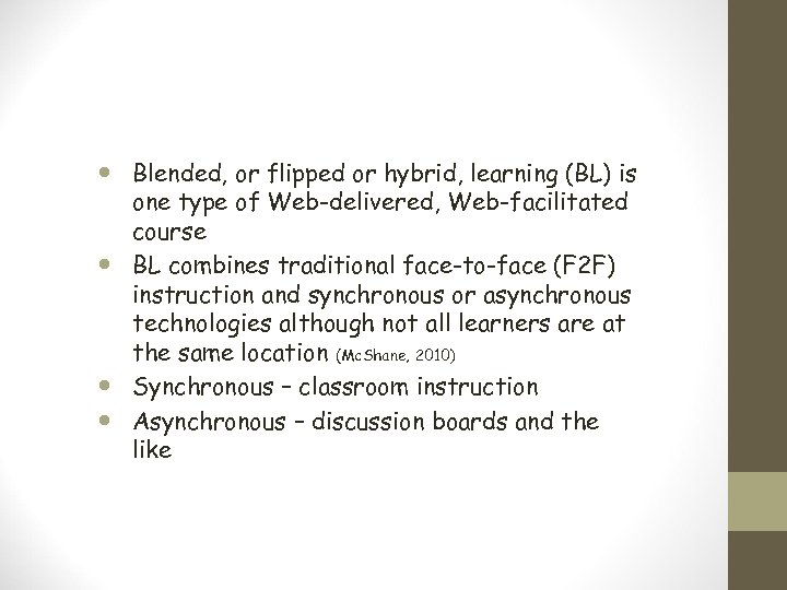  Blended, or flipped or hybrid, learning (BL) is one type of Web-delivered, Web-facilitated