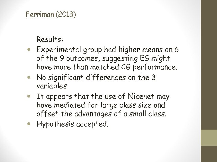 Ferriman (2013) Results: Experimental group had higher means on 6 of the 9 outcomes,