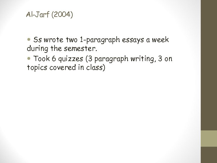 Al-Jarf (2004) Ss wrote two 1 -paragraph essays a week during the semester. Took