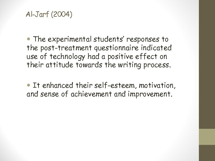 Al-Jarf (2004) The experimental students’ responses to the post-treatment questionnaire indicated use of technology